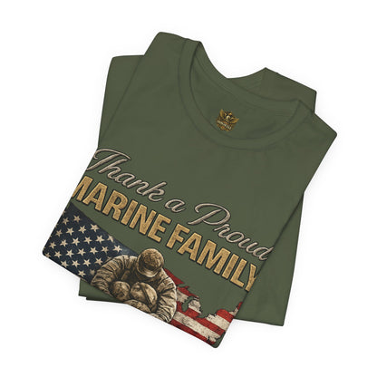 Thank a Proud Marine Family T-Shirt - Military Family Support Tee - Honor Sacrifice Legacy Shirt