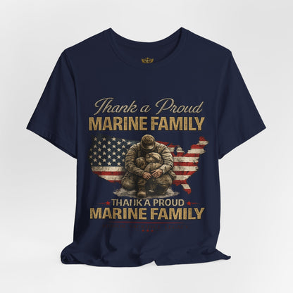 Thank a Proud Marine Family T-Shirt - Military Family Support Tee - Honor Sacrifice Legacy Shirt