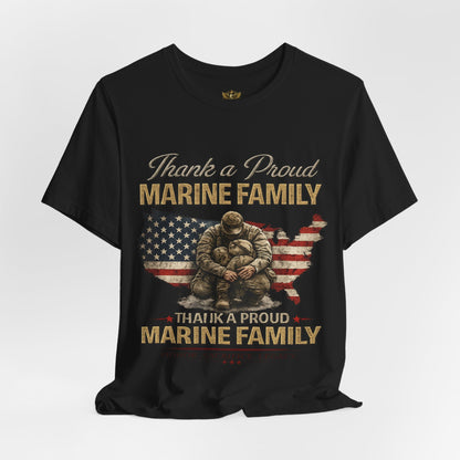 Thank a Proud Marine Family T-Shirt - Military Family Support Tee - Honor Sacrifice Legacy Shirt