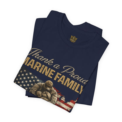 Thank a Proud Marine Family T-Shirt - Military Family Support Tee - Honor Sacrifice Legacy Shirt
